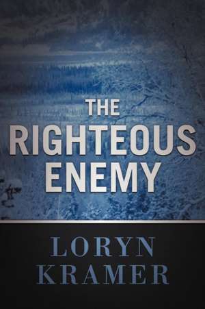 The Righteous Enemy de Loryn Kramer