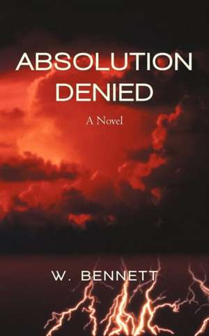 Absolution Denied de W. Bennett