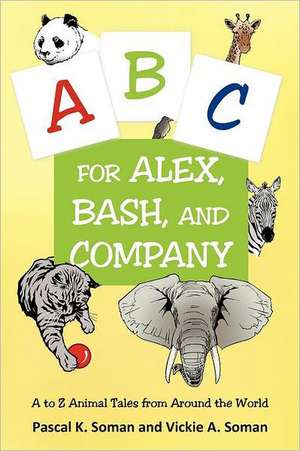 A-B-C for Alex, Bash, and Company de Pascal K. Soman