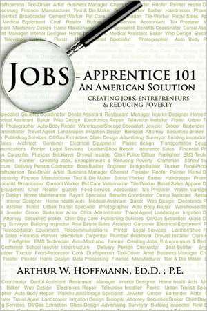 Jobs - Apprentice 101 de Arthur W. Hoffmann Ed D. P. E.