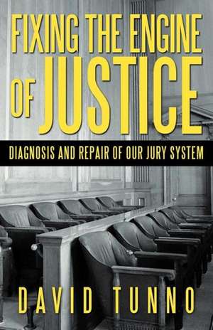 Fixing the Engine of Justice de David Tunno