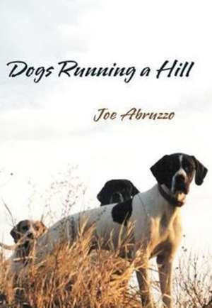 Dogs Running a Hill de Joe Abruzzo