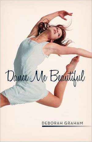 Dance Me Beautiful de Deborah Graham