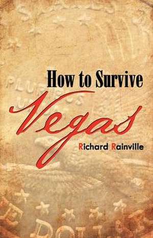 How to Survive Vegas de Richard Rainville