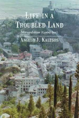 Life in a Troubled Land de Angelo J. Kaltsos