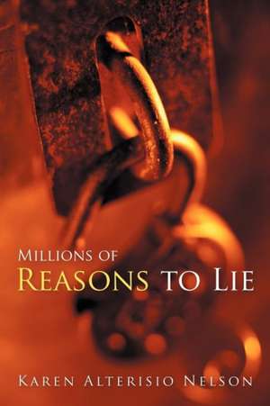 Millions of Reasons to Lie de Karen Alterisio Nelson