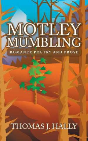 Motley Mumbling de Thomas J. Hally