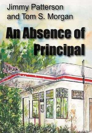 An Absence of Principal de Jimmy Patterson