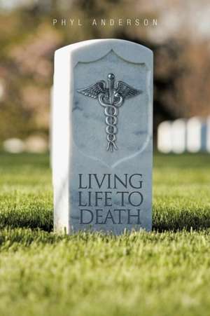 Living Life to Death de Phyl Anderson