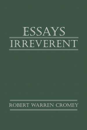 Essays Irreverent de Robert Warren Cromey