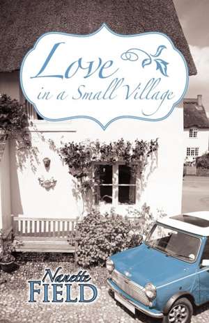 Love in a Small Village de Nanette Field