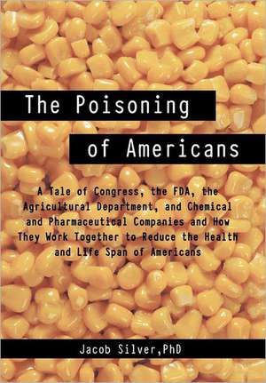 The Poisoning of Americans de Jacob Silver Phd