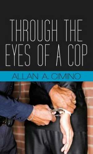 Through the Eyes of a Cop de Allan Cimino