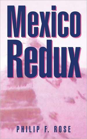 Mexico Redux de Philip F. Rose