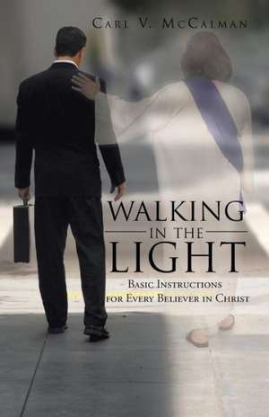 Walking in the Light de Carl V. McCalman