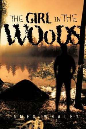 The Girl in the Woods de James Whaley