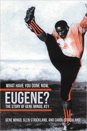 What Have You Done Now, Eugene? de Gene Mingo