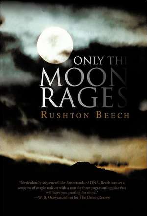 Only the Moon Rages de Rushton Beech