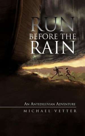 Run Before the Rain de Michael Vetter