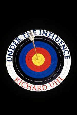 Under the Influence de Richard Uhl