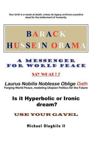 Barack Hussein Obama - A Messenger for World Peace de Michael Olugbile II