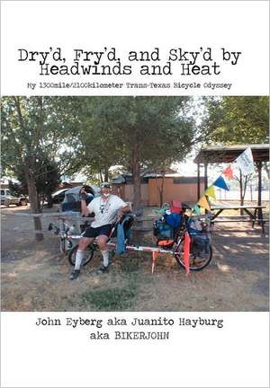 Dry'd, Fry'd, and Sky'd by Headwinds and Heat de John Eyberg