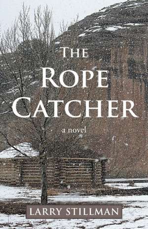 The Rope Catcher de Larry Stillman