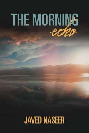 The Morning Echo de Javed Naseer