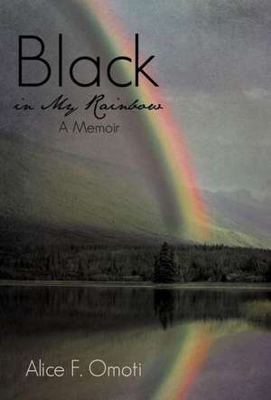 Black in My Rainbow de Alice F. Omoti