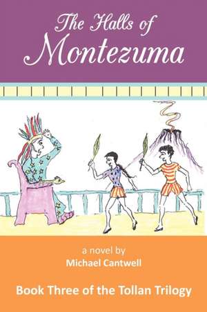 The Halls of Montezuma de Michael Cantwell