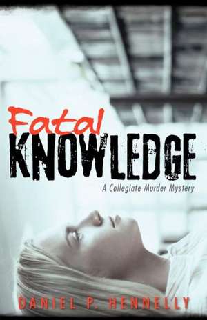 Fatal Knowledge de Daniel P. Hennelly