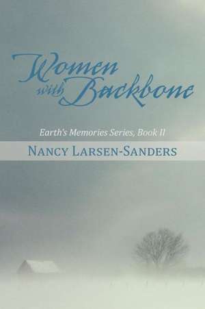 Women with Backbone de Nancy Larsen-Sanders