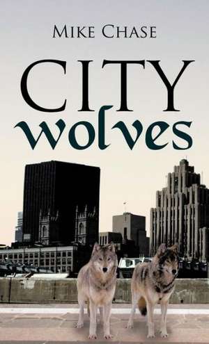 City Wolves de Mike Chase