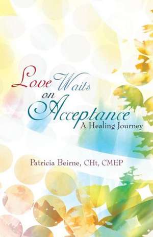 Love Waits on Acceptance de Patricia Beirne Cht Cmep