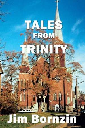 Tales from Trinity de Jim Bornzin