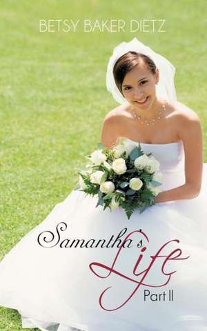 Samantha's Life Part II de Betsy Baker Dietz