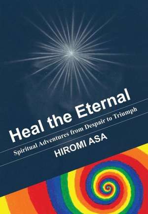 Heal the Eternal de Hiromi Asa