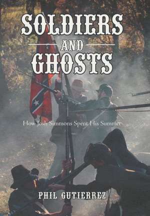 Soldiers and Ghosts de Phil Gutierrez