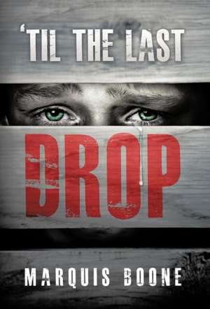 'Til the Last Drop de Marquis Boone