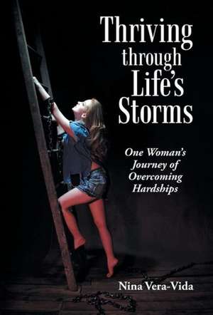 Thriving Through Life's Storms de Nina Vera-Vida