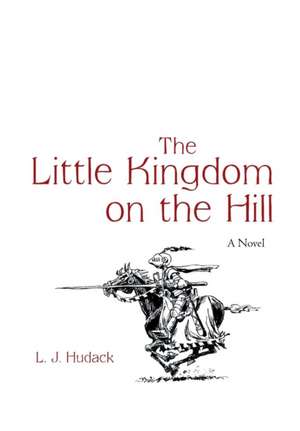 The Little Kingdom on the Hill de Lj Hudack