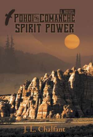 Pohoi and Comanche Spirit Power de J. L. Chalfant