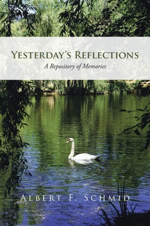 Yesterday's Reflections de Schmid, Albert F.