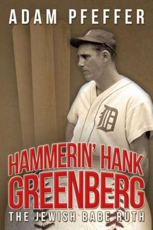 Hammerin' Hank Greenberg de Adam Pfeffer