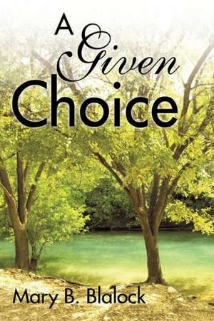 A Given Choice de Mary B. Blalock