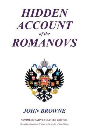 Hidden Account of the Romanovs de John Browne