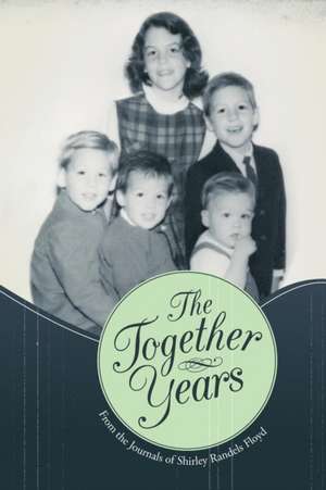 The Together Years de Shirley Randels Floyd