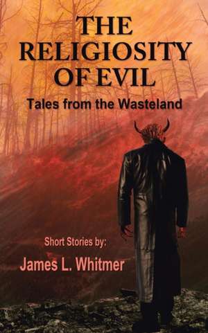 The Religiosity of Evil de James L. Whitmer