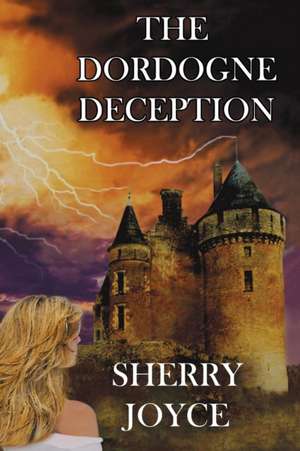 The Dordogne Deception de Sherry Joyce