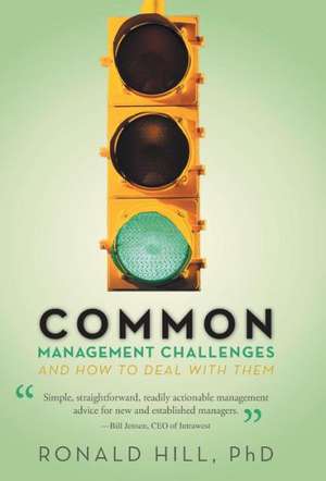 Common Management Challenges and How to Deal with Them de Ronald Hill Phd